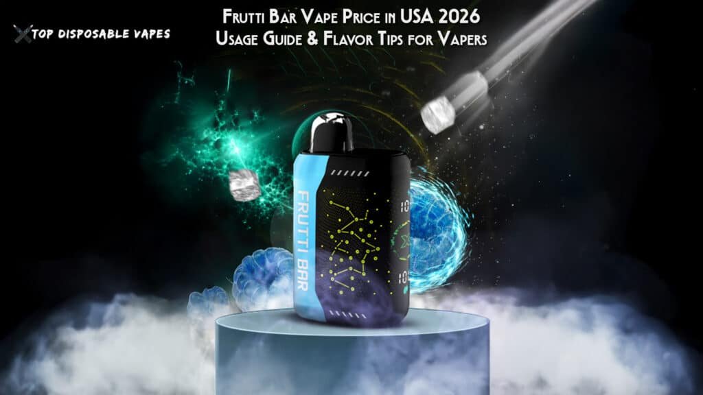 Frutti Bar Vape Price in USA: 2026 Usage Guide & Flavor Tips for Vapers