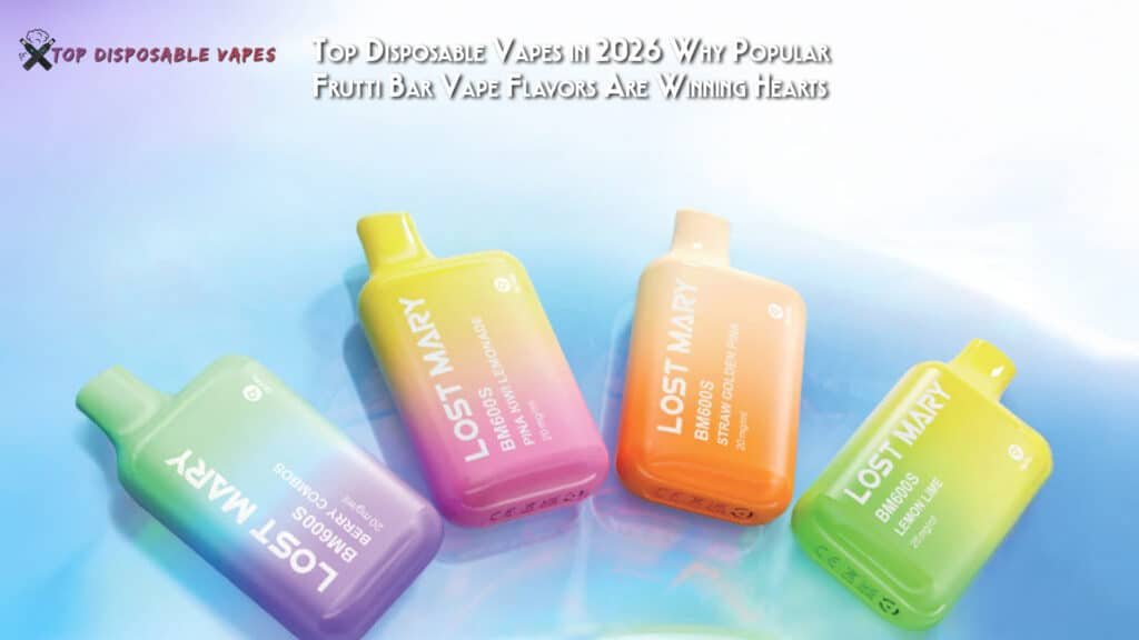 Top Disposable Vapes in 2026 Why Popular Frutti Bar Vape Flavors Are Winning Hearts